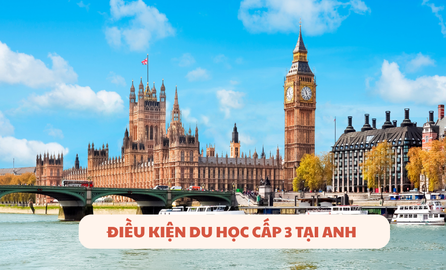 Điều Kiện Du Học Cấp 3 Tại Anh
